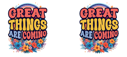 Great Things Are Coming –  White Ceramic Mug