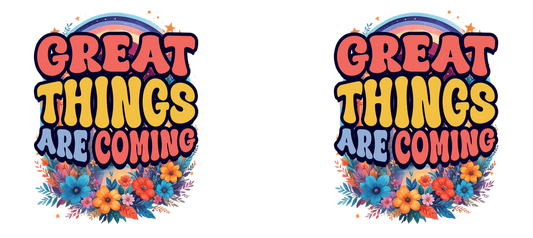 Great Things Are Coming –  White Ceramic Mug